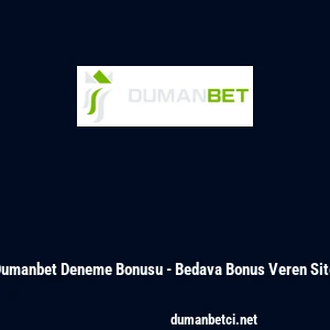 Dumanbet Deneme Bonusu - Bedava Bonus Veren Site