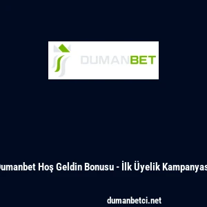Dumanbet Hoş Geldin Bonusu - İlk Üyelik Kampanyası