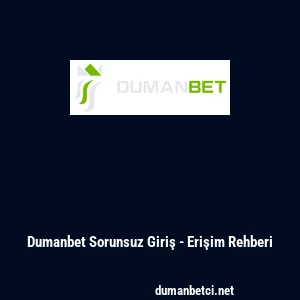 Dumanbet Sorunsuz Giriş - Erişim Rehberi