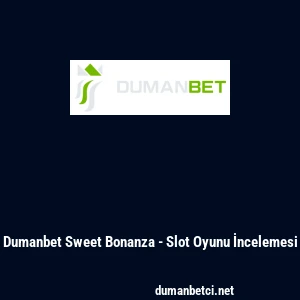 Dumanbet Sweet Bonanza - Slot Oyunu İncelemesi