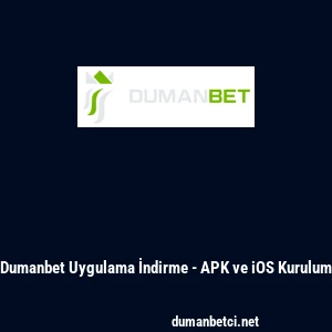 Dumanbet Uygulama İndirme - APK ve iOS Kurulum